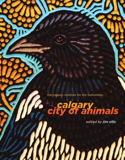 CALGARY: City of Animals Edited by Jim Ellis ISBN 978-1-55238-968-3 THIS BOOK IS AN OPEN ACCESS E-BOOK.