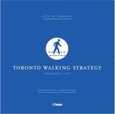 3.6 City of Toronto Walking Strategy The City of Toronto s Walking Strategy is a vision for a more liveable, prosperous and sustainable city.