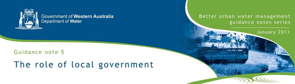 This note is one in a series that aims to assist people and organisations involved in implementing Better urban water management (BUWM), which was developed by the Western Australian Planning
