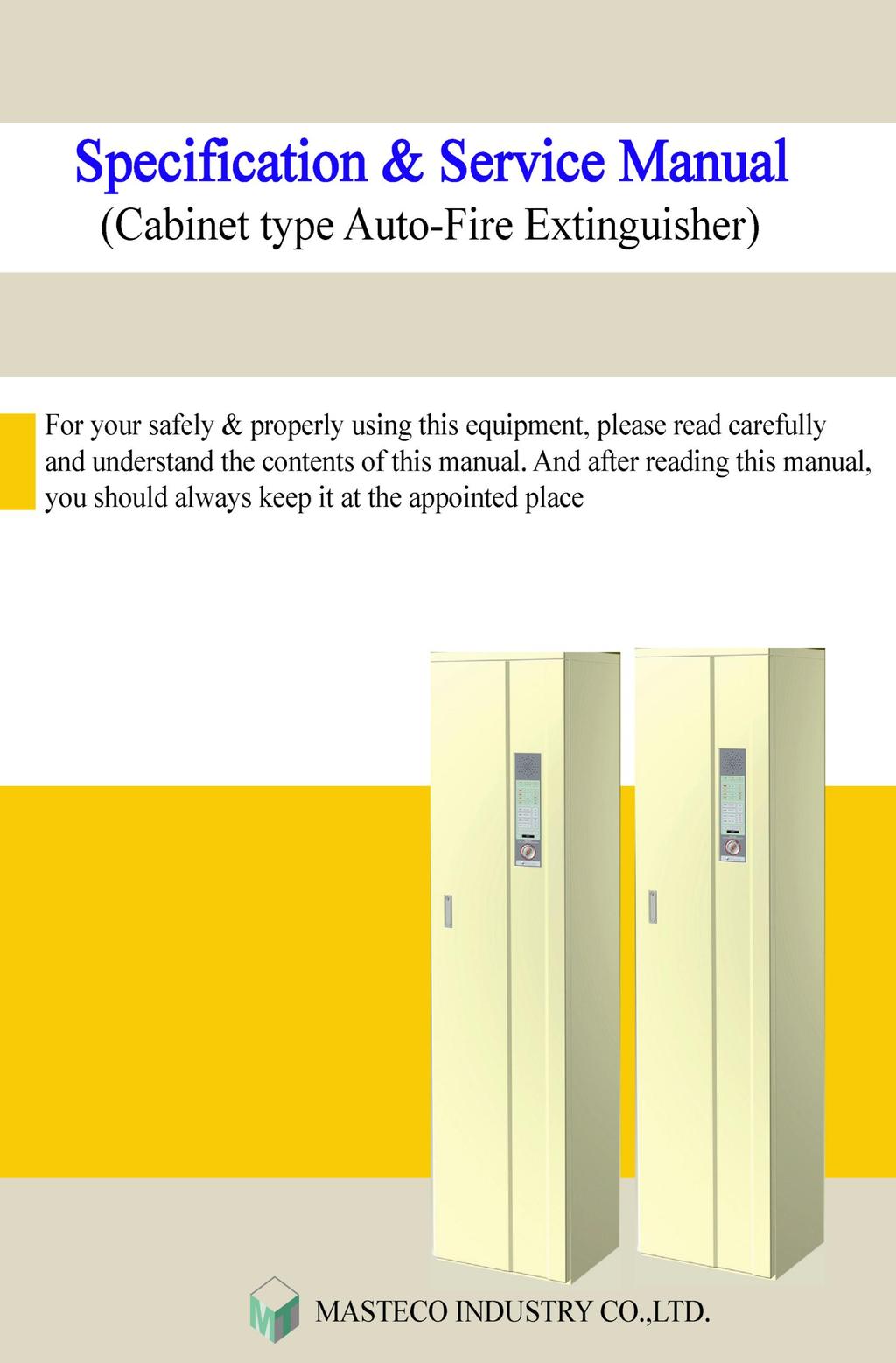 (Cabinet Automatic Fire Extinguishing System) For your safety and proper use of this equipment, please read carefully and understand the contents of this manual.