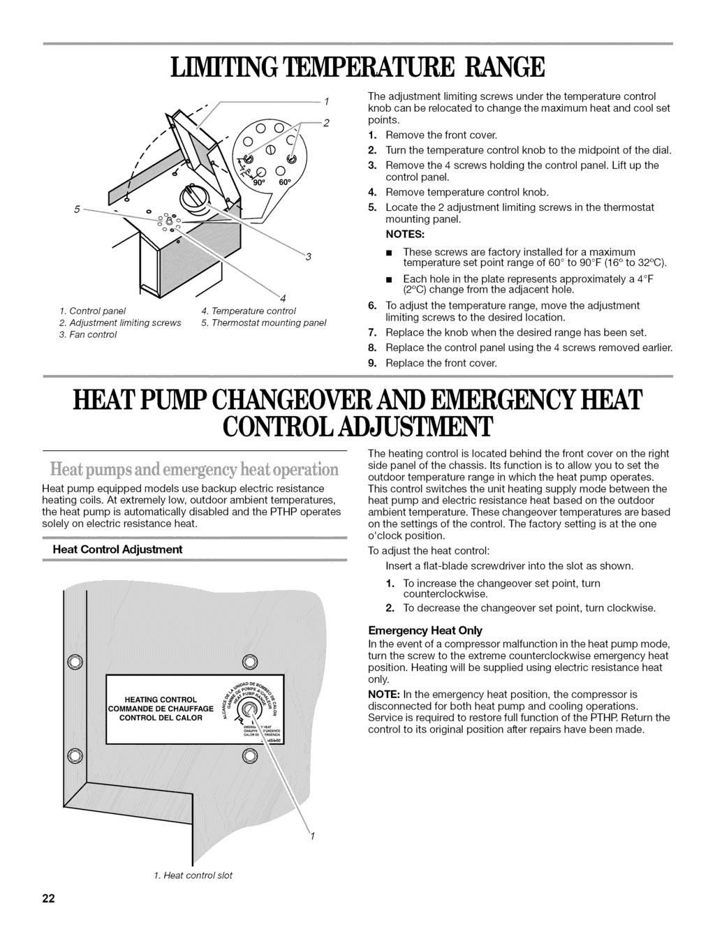 LIMITINGTEMPERATURE RANGE / l I The adjustment limiting screws under the temperature control knob can be relocated to change the maximum heat and cool set points. 1. Remove the front cover. 2.