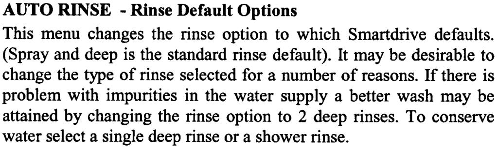 -Rinse Default Options This menu changes the rinse option to which Smartdrive defaults (Spray and deep is the standard rinse default) It may be desirable to change the type of rinse selected for