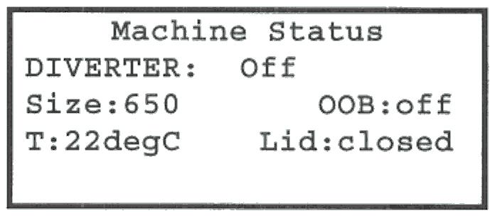 MACHINE STATUS The Machine Status screen displays the status of the lid switch and the out of balance switch It also displays the Size setting of Smartdrive and the water temperature measured by the