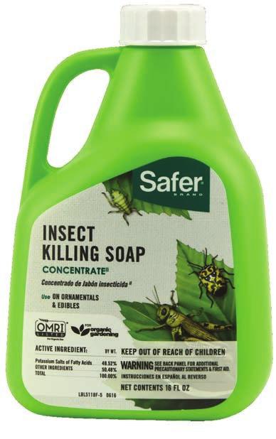 SKU Name: Size: Case Qty: 5110-6 Insect Killing Soap 32 fl oz 6/case 5130-6 Rose & Flower 32 fl oz 6/case 5134-6 Fruit & Veg 32