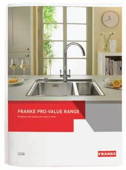 Franke Pro-Value Range and Decorative Hoods brochures A wealth of Franke expertise and information is available to you via our extensive suite of brochures.
