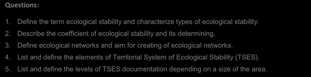 Questions: 1. Define the term ecological stability and characterize types of ecological stability. 2. Describe the coefficient of ecological stability and its determining. 3.