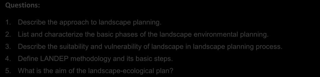3. Landscape-ecological interpretation represents classification of parameters from the environmental standpoint. It determines spatial (functional) landscape features e.g. erodibility, vulnerability.