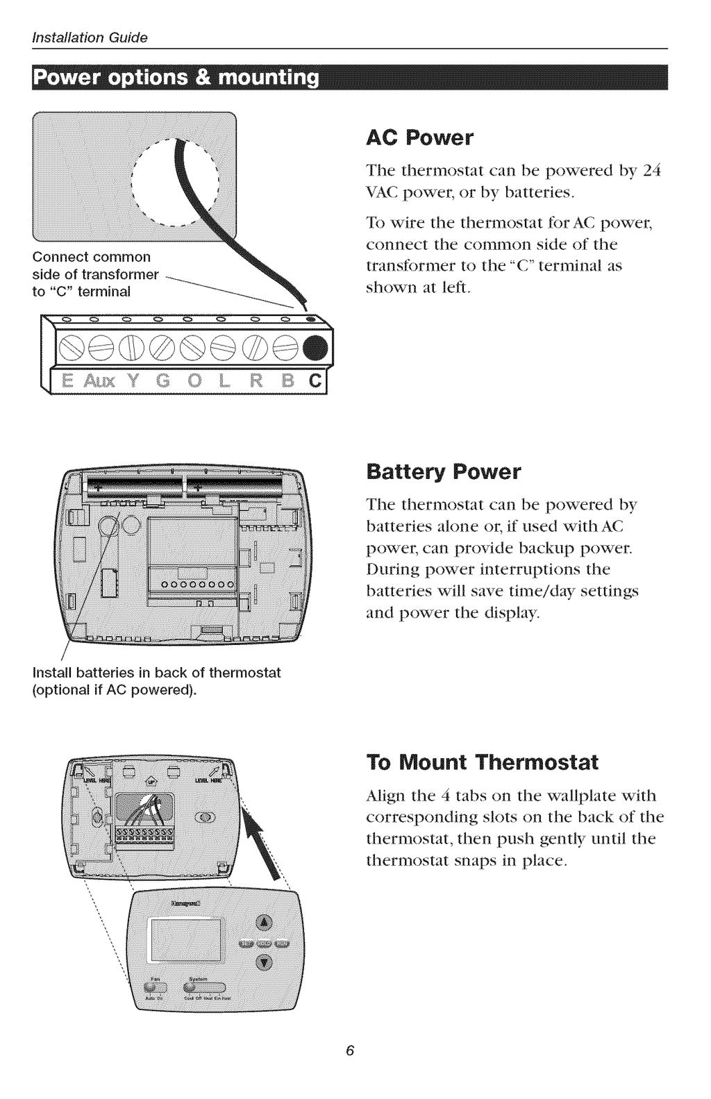Installation Guide AC Power The thermostat can be powered by 24 VAC powel, or by batteries.