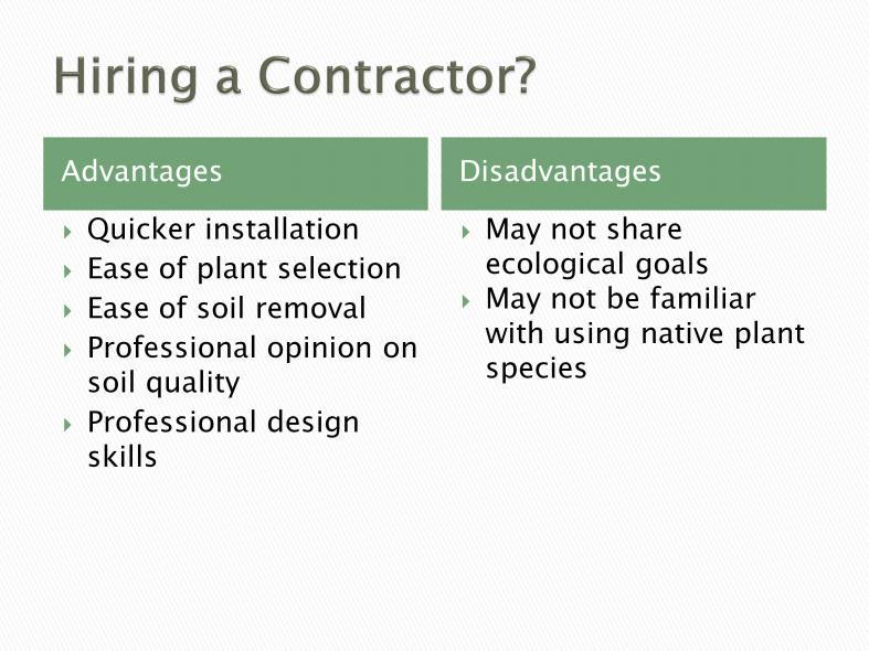 If you do not have 2-4 days to devote to rain garden installation, you may chose to hire a contractor to help with all or part of your project.