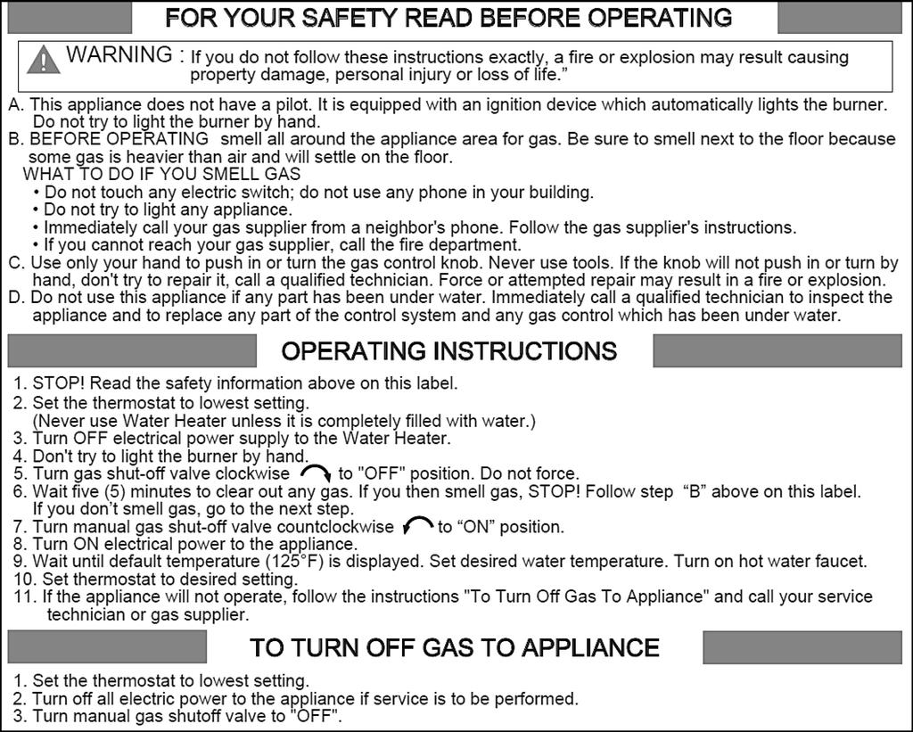 2 WARNING: If the information in these instructions is not followed exactly, a fire or explosion may result causing property damage, personal injury or death.