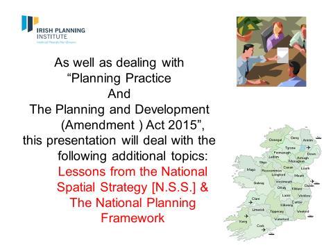 Slide 3 Slide 4 As a planner in practice, whether within the Local Authority, private practice or An Bord Pleanala, due regard must be given to the