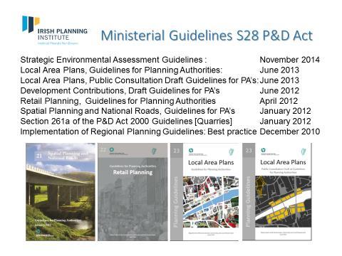The guidelines are issued under the provisions of Section 28 of the Planning and Development Act 2000 as amended, and are usually referred to as