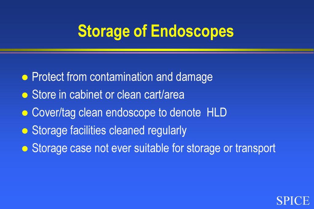 Endoscopes should be stored in a manner that will protect the endoscope from contamination and damage.
