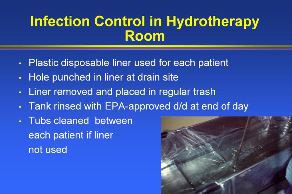 A plastic disposable single patient use liner may be used in the hydrotherapy tanks for each patient to facilitate cleaning.