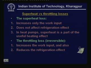 So they, that means there is no superheat horn that means there is superheat loss due to superheat horn is non existence for this type of refrigerants whereas the loss due to throttling is quite