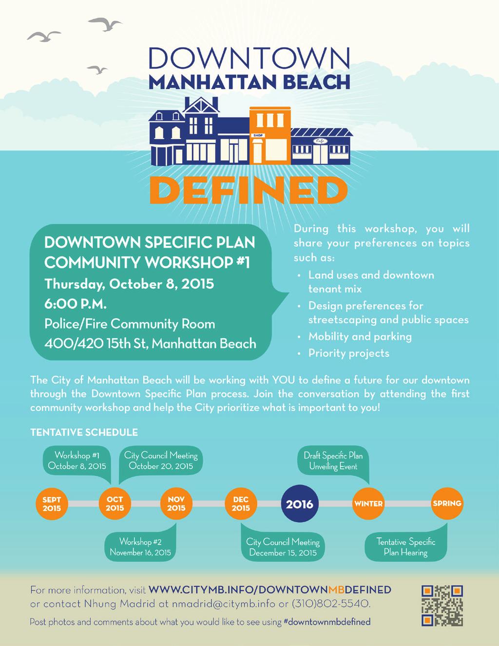 7 PLANNING PROCESS AND OUTREACH To prepare the Downtown Specific Plan, the City of Manhattan Beach utilized a community-based planning