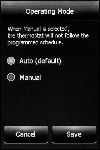 Manual - In Manual mode, the programmed schedule is not followed. Use this mode if you always want to set the temperature manually.