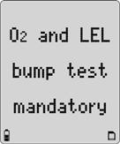 The bump test must be performed for the LEL and O 2 sensors, otherwise the detector will deactivate.