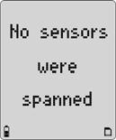 Calibration and Setting Alarm Setpoints Unsuccessful Span If the sensor(s) did not span successfully, refer to the following sections for possible solutions: Failed Span If all sensors fail the span,