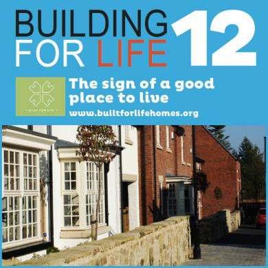 4.0 Building For Life 12 Building For Life 12 is a government endorsed industry standard for well designed homes and neighbourhoods.