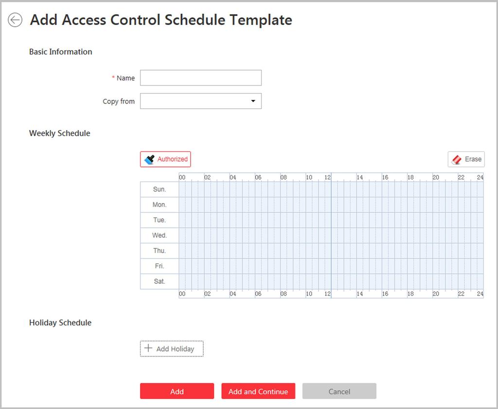 Weekday Template, and Weekend Template. You can also add a customized template according to actual needs. Perform this task to set the customized access control schedule. 1.
