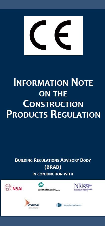 S.I. 225 of 2013 European Union (Construction Products) Regulations BRAB Information Note on the CPR Circular BC 06-2013 - European Union (Construction Products) Regulations 2013 Circular BC 03-2014