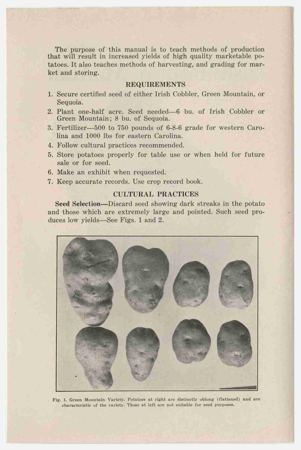 ' The purpose of this manual is to teach methods of production that will result in increased yields of high quality marketable potatoes.