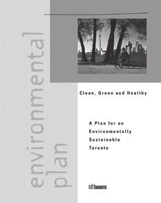 BUILDING A SUCCESSFUL CITY Toronto s Environmental Plan The City s Environmental Plan, which contains a comprehensive and wide ranging set of actions to improve the health of our natural environment,