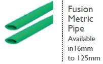 FUSION METRIC PIPES & FITTINGS The material used complies