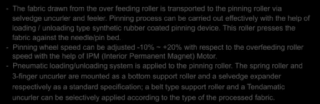 Pinning Device - The fabric drawn from the over feeding roller is transported to the pinning roller