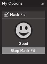 To stop Mask Fit, press the dial or Start/Stop. If you are unable to get a good mask seal, talk to your care provider.