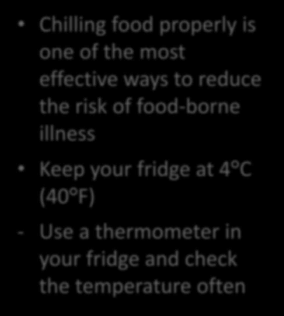 food-borne illness Keep your fridge at 4 C (40 F) -