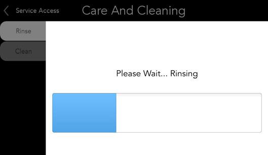 SERVICE ACCESS (Care and Cleaning continued) Care and Cleaning - Rinsing, Please Wait Once the "Start" button has been pressed, the care and cleaning screen will show a progress bar - with the