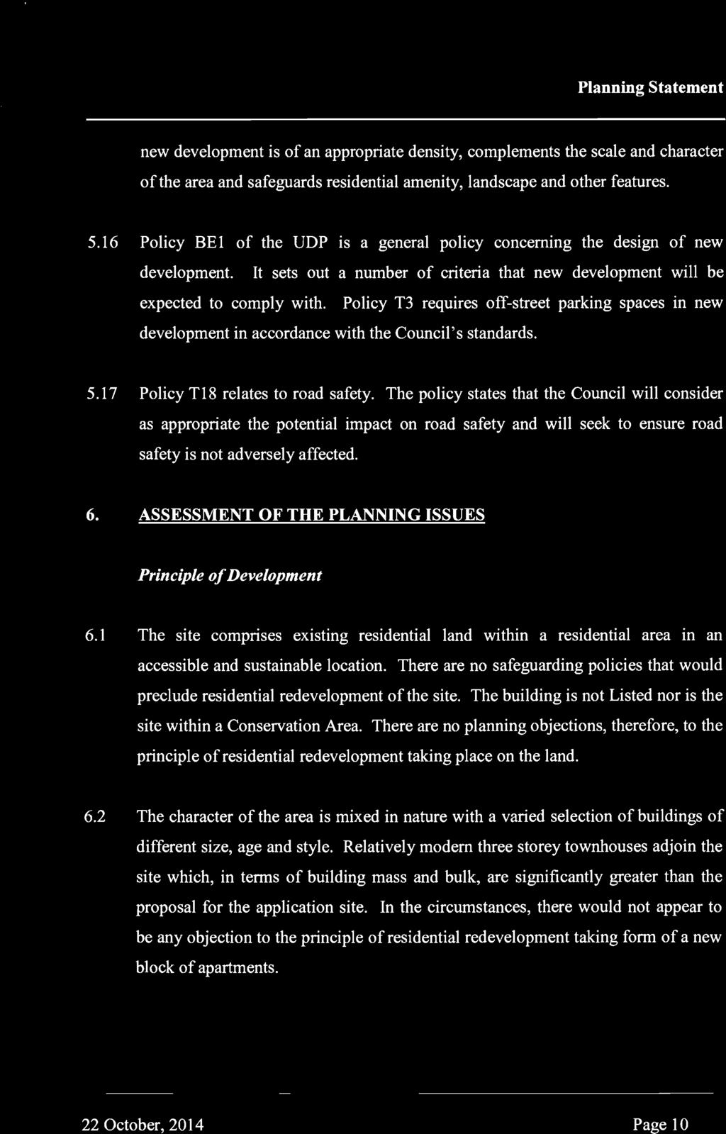 Policy T3 requires off-street parking spaces in new development in accordance with the Council's standards. 5.17 Policy T18 relates to road safety.