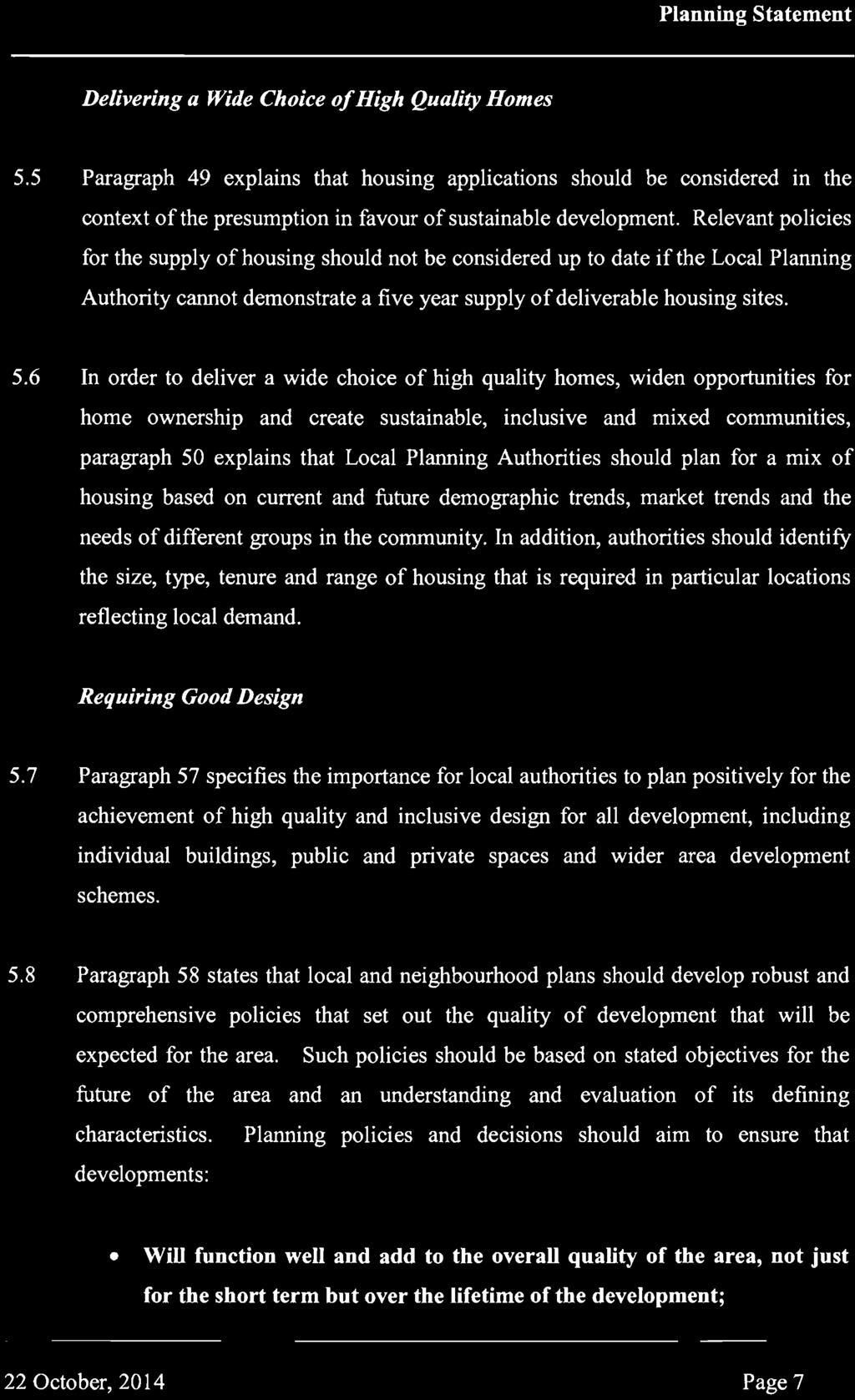 Delivering a Wide Choice of High Quality Homes 5.5 Paragraph 49 explains that housing applications should be considered in the context of the presumption in favour of sustainable development.