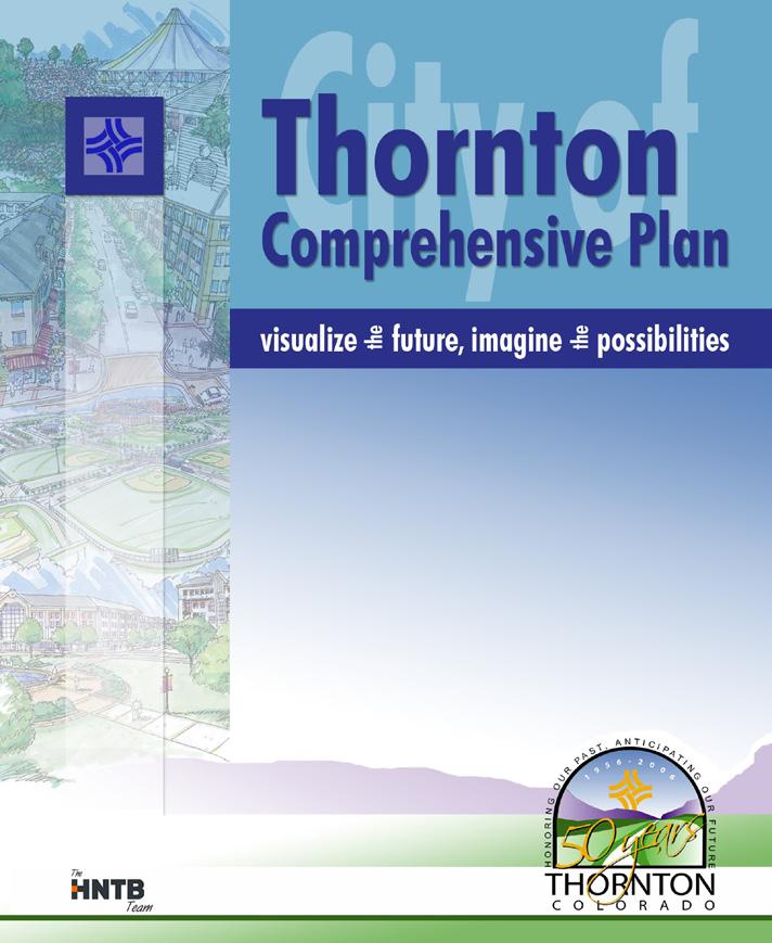 1 Introduction Adopted September 11, 2007 Thornton s 2007 Comprehensive Plan Where appropriate, the Comprehensive Plan was updated to ensure compatibility with the most recent versions of the City s
