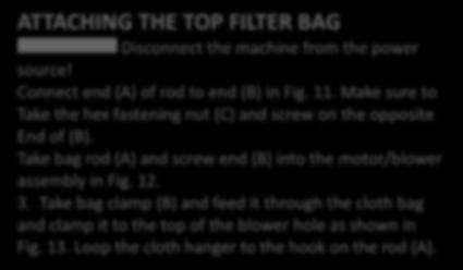 Take bag clamp (B) and feed it through the cloth bag and clamp it to the