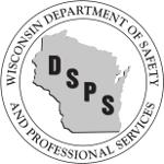 STATE OF WISCONSIN Department of Safety and Professional Services 1400 E Washington Ave. Madison WI 53703 Web: dsps.wi.