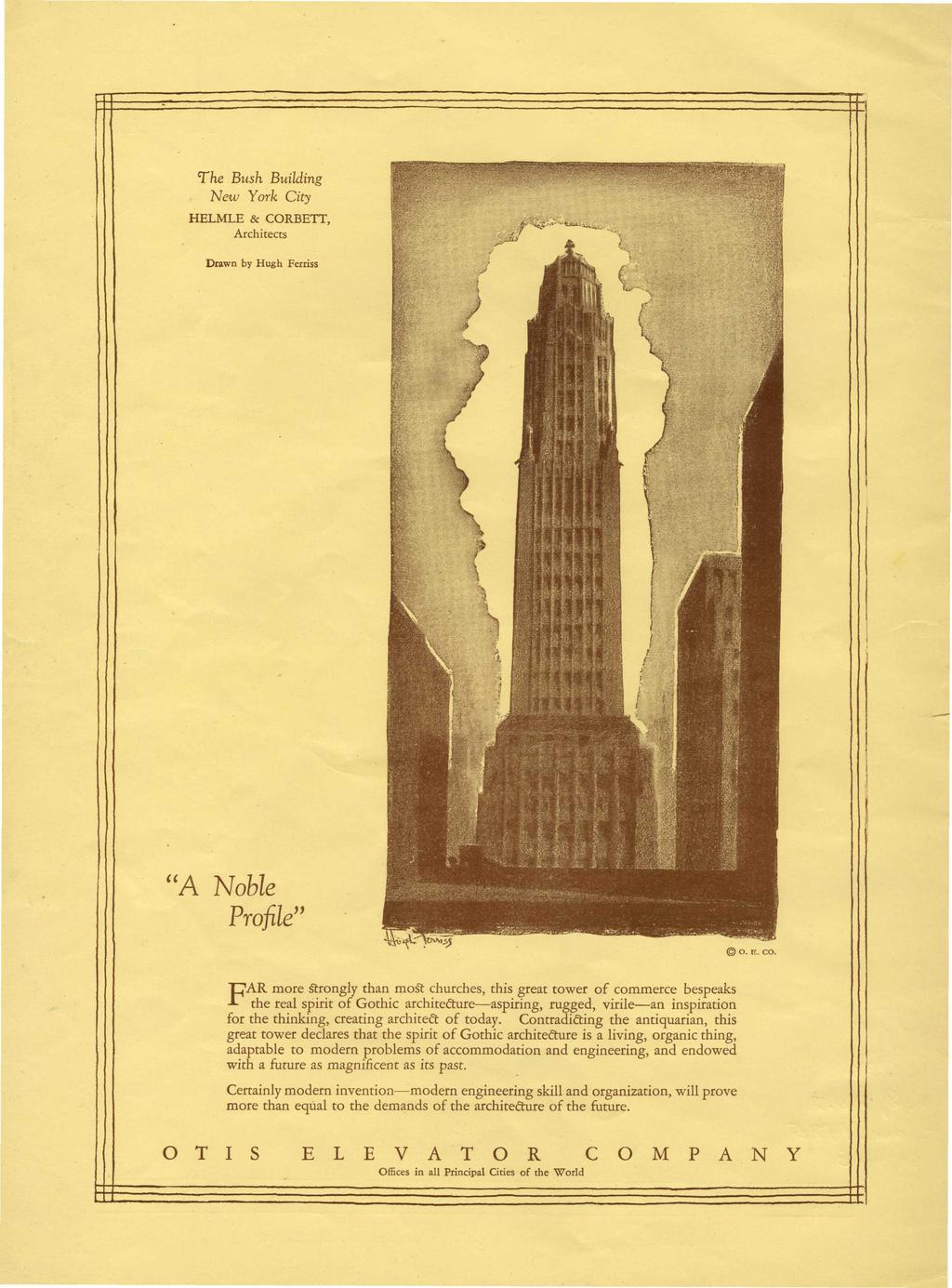 The Bush Building New York City HELMLE & CORBETT, Architects Drawn by Hugh Ferriss "A Noble Profile" AR more Strongly than most churches, this great tower of commerce bespeaks F the real spirit of
