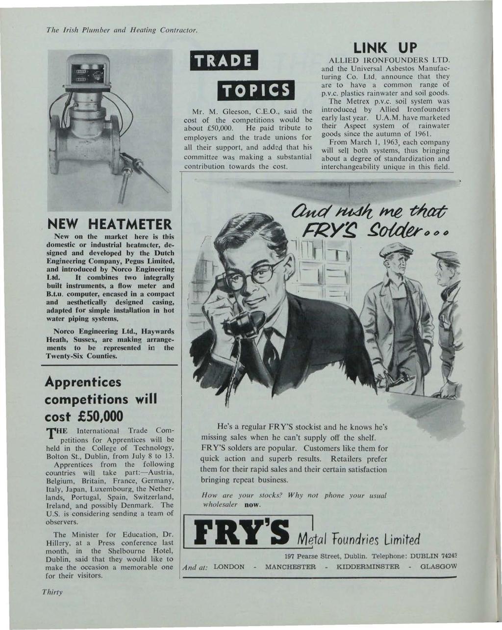 Building Services News, Vol. 2, Iss. 12 [1963], Art. 1 The Irish Plumber and Heating Contractor. TRADE TOPICS Mr. M. Gleeson, C.E.O., said the cost of the competitions would be about 50,000.
