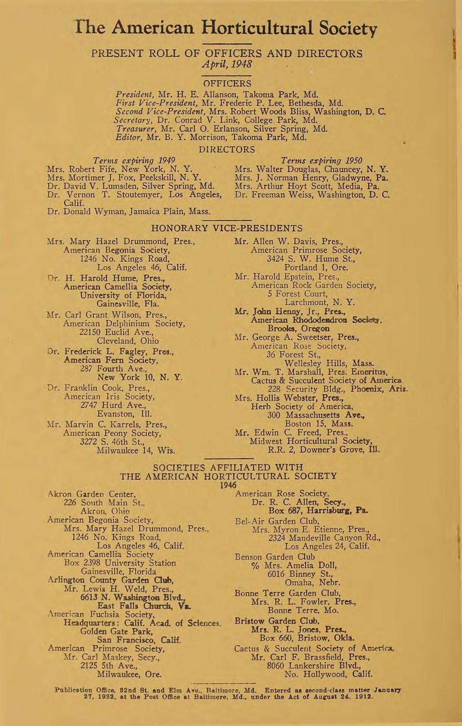 The American Horticultural Society PRESENT ROLL OF OFFICERS AND DIRECfORS April, 1948 OFFICERS President, Mr. H. E. Allanson, Takoma Park, Md. First Vice-President, Mr. Frederic P. Lee, Bethesda, Md.