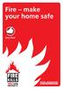 Fire make your home safe. Did you know...? Fire make your home safe. 35 people die each year because their smoke alarm is not working.