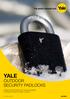 YALE OUTDOOR SECURITY PADLOCKS. Outdoor Security Padlocks with corrosion properties to withstand all types of weather conditions.