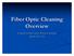 Fiber Optic Cleaning Overview. Prepared by Steve Lytle, Westover Scientific March 10 th, 2004