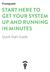 START HERE TO GET YOUR SYSTEM UP AND RUNNING IN MINUTES. Quick Start Guide