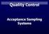 Quality Control Acceptance Sampling Systems