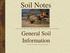 Soil Notes. General Soil Information