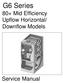 G6 Series. 80+ Mid Efficiency Upflow Horizontal/ Downflow Models. Service Manual