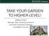 TAKE YOUR GARDEN TO HIGHER LEVEL! Rebecca Krans Michigan State University Extension Consumer Horticulture Educator