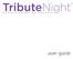 TributeNightTM. user guide
